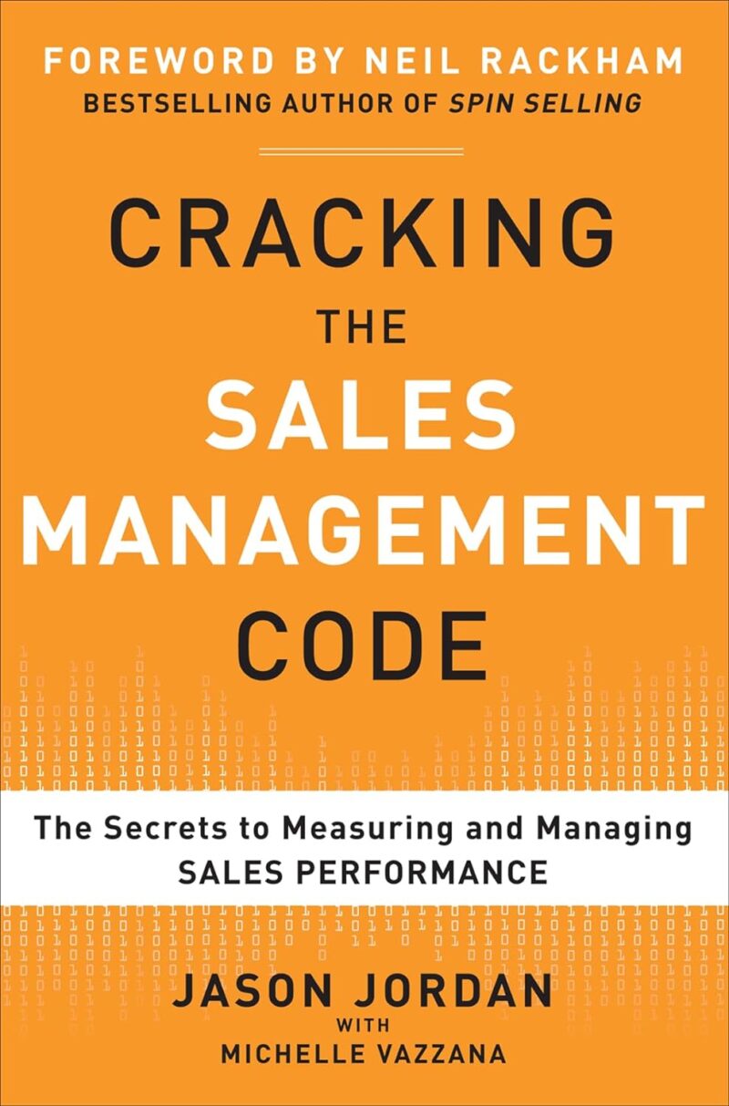 CRACKING THE SALES MANAGEMENT CODE BY JASON JORDAN