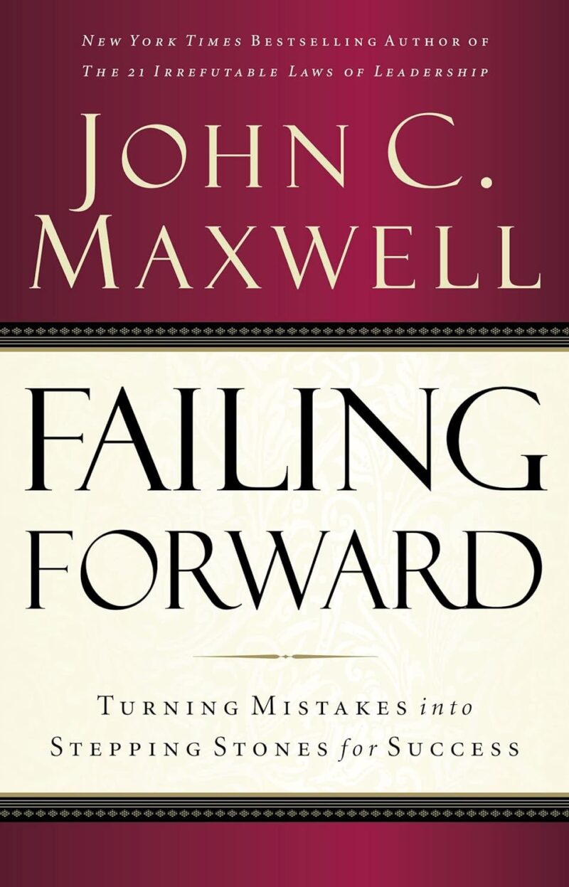 FAILING FORWARD BY JOHN C. MAXWELL