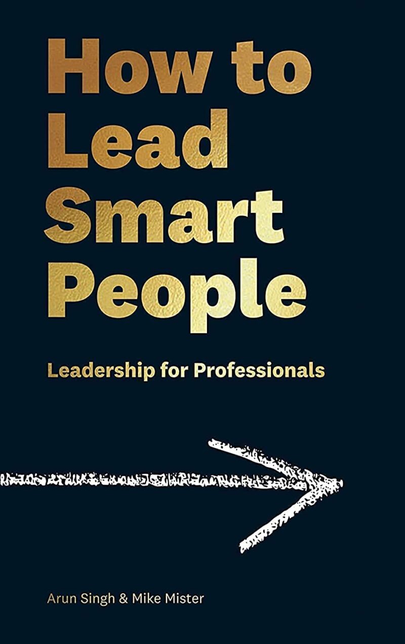 HOW TO LEAD SMART PEOPLE BY ARUN SINGH