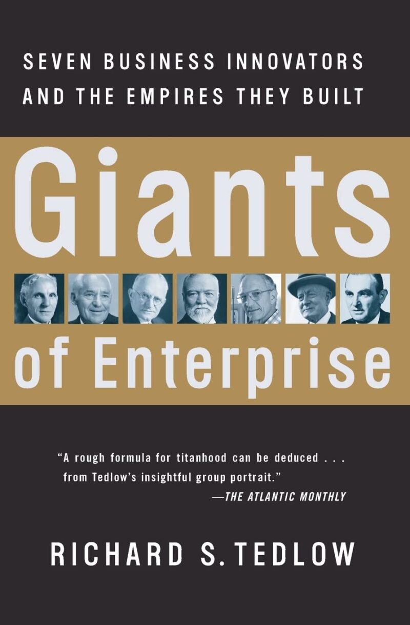 GIANTS OF ENTERPRISE BY RICHARD S. TEDLOW