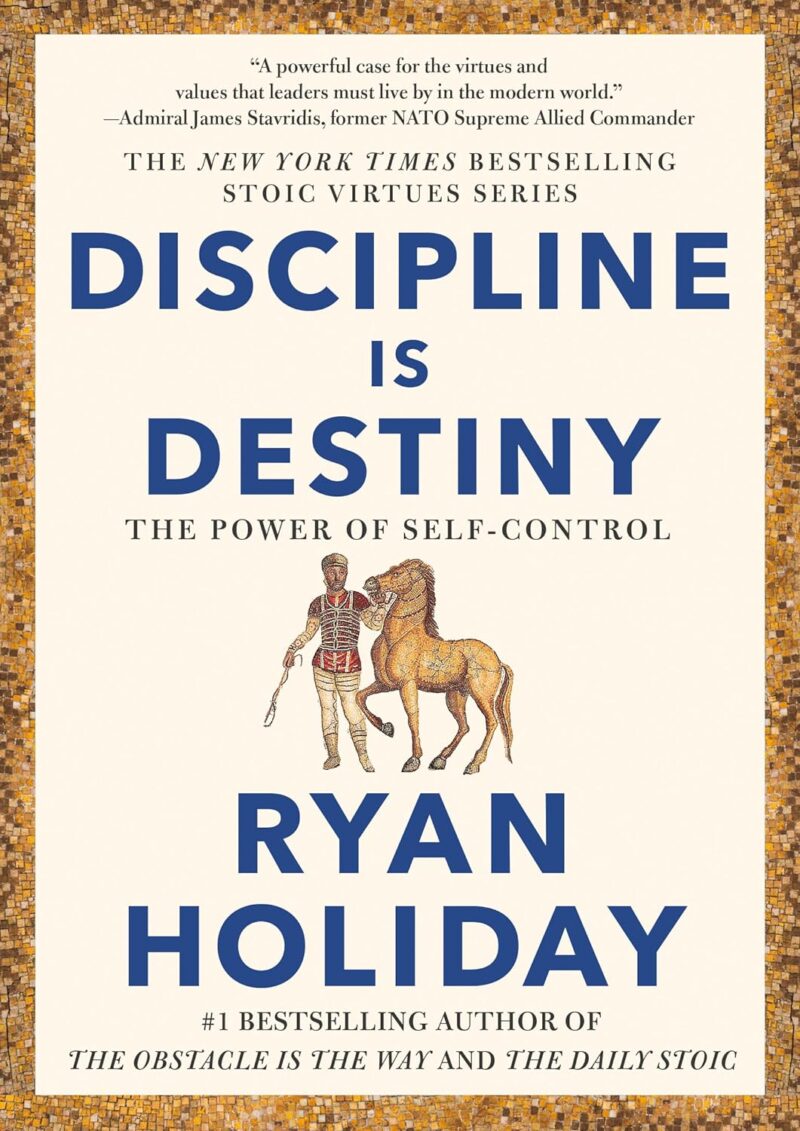 DISCIPLINE IS DESTINY BY RYAN HOLIDAY