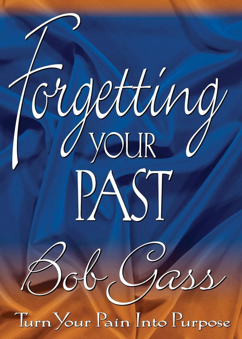 FORGETTING YOUR PAST BY BOB GASS