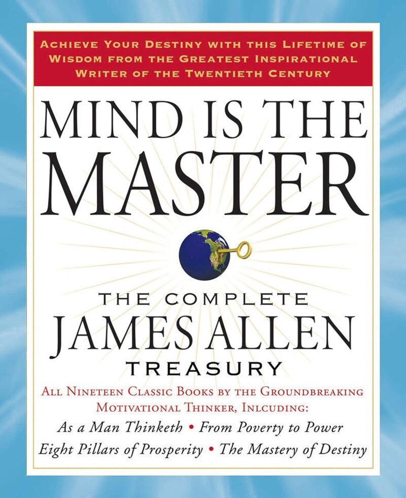 MIND IS THE MASTER BY JAMES ALLEN