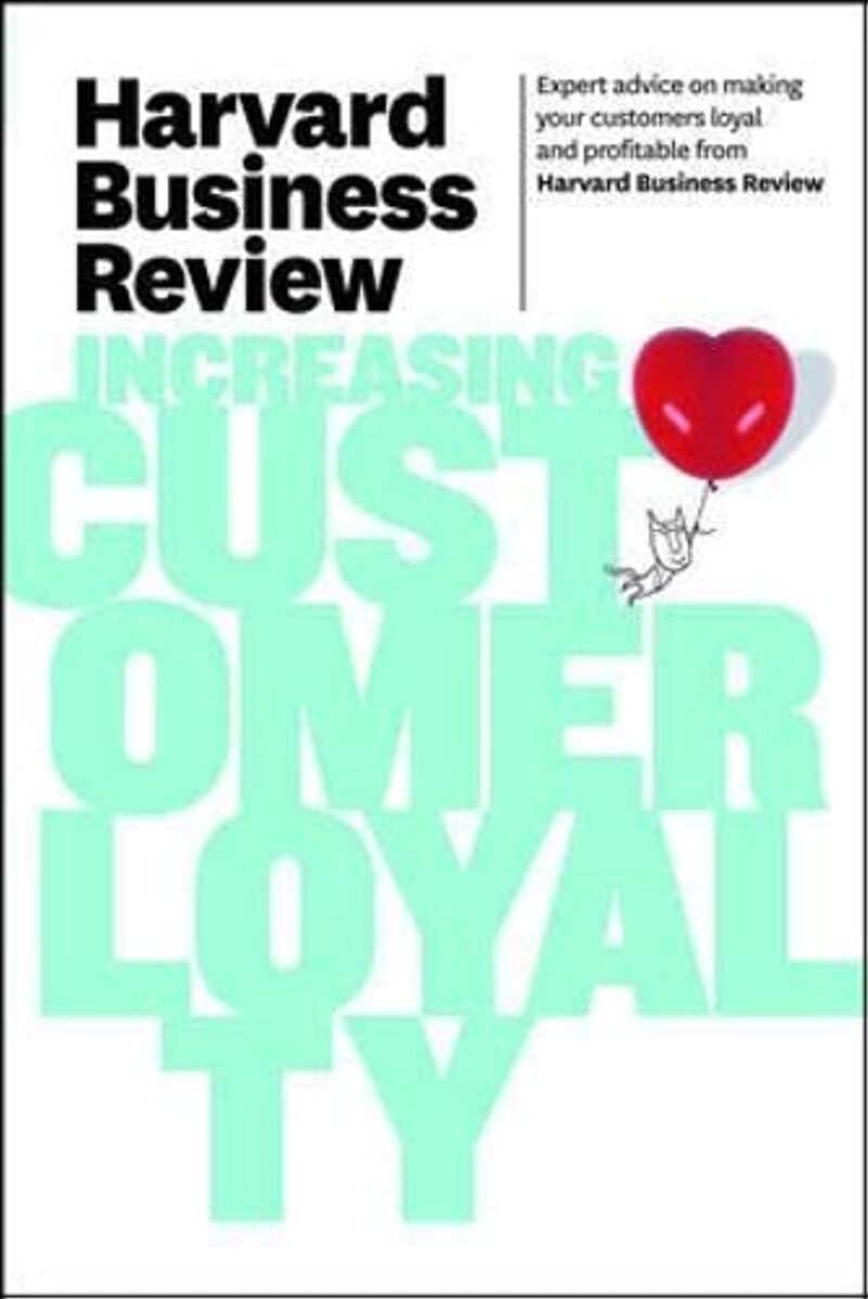 HBR INCREASING CUSTOMER LOYALTY BY HARVARD BUSINESS REVISED