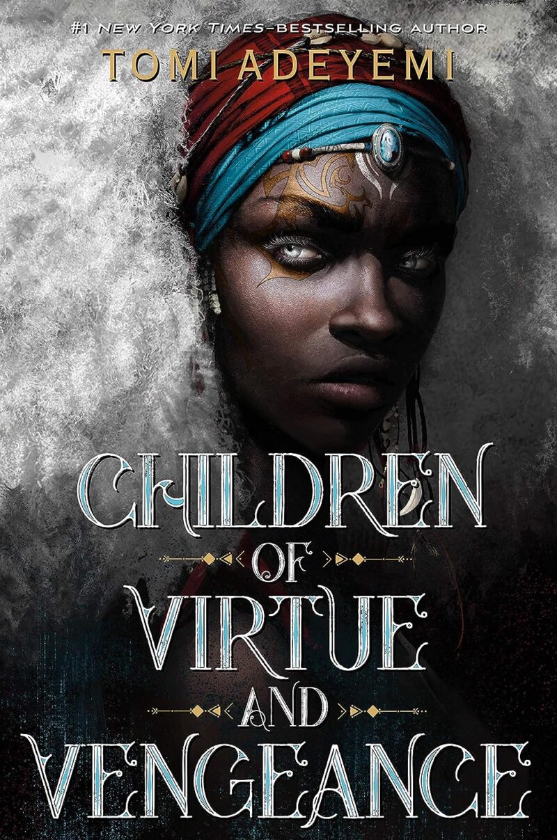 CHILDREN OF VITUE AND VENGEANCE BY TOMI ADEYEMI