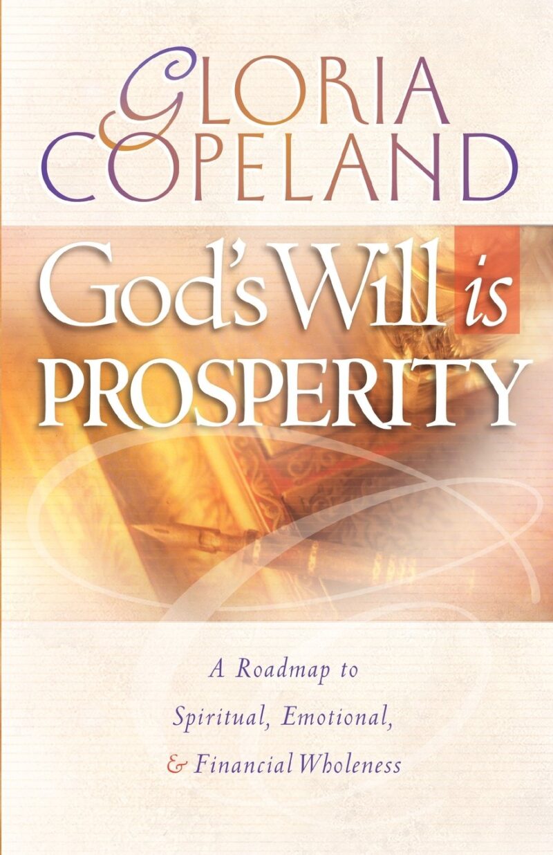 GOD'S WILL IS PROSPERITY BY GLORIA COPELAND