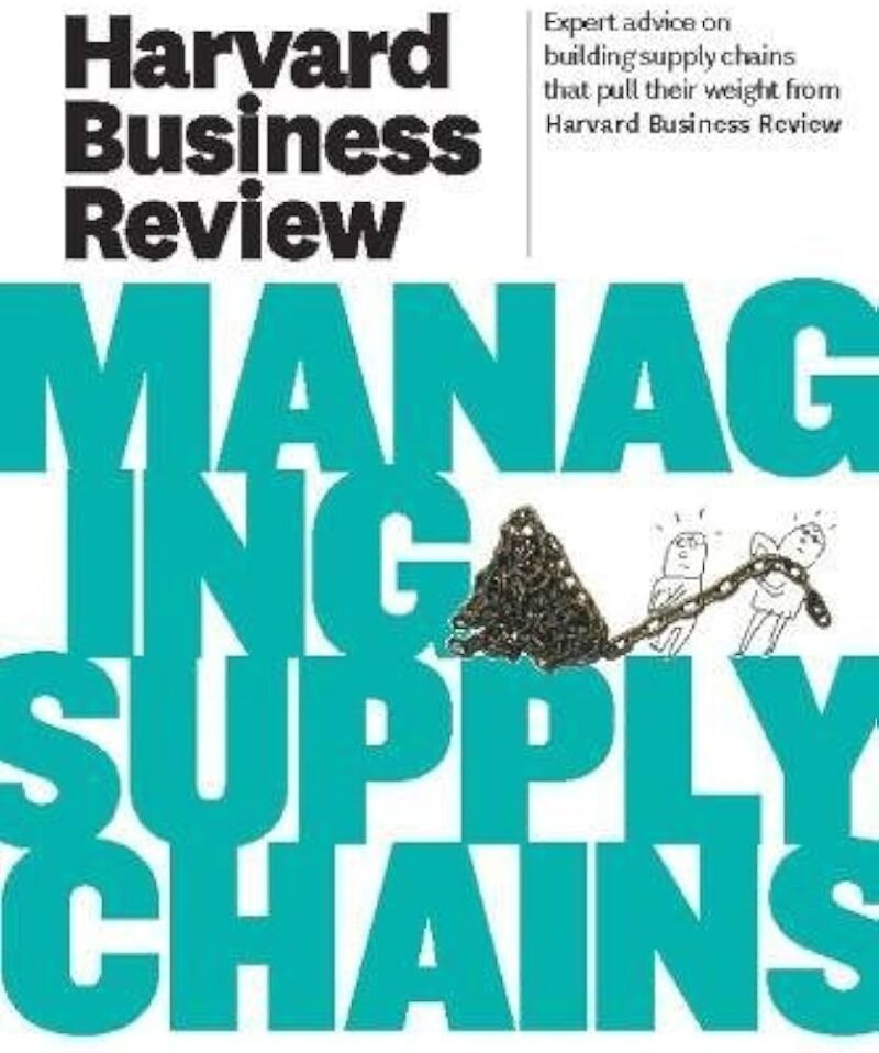 HBR MANAGING SUPPLY CHAINS BY HARVARD BUSINESS