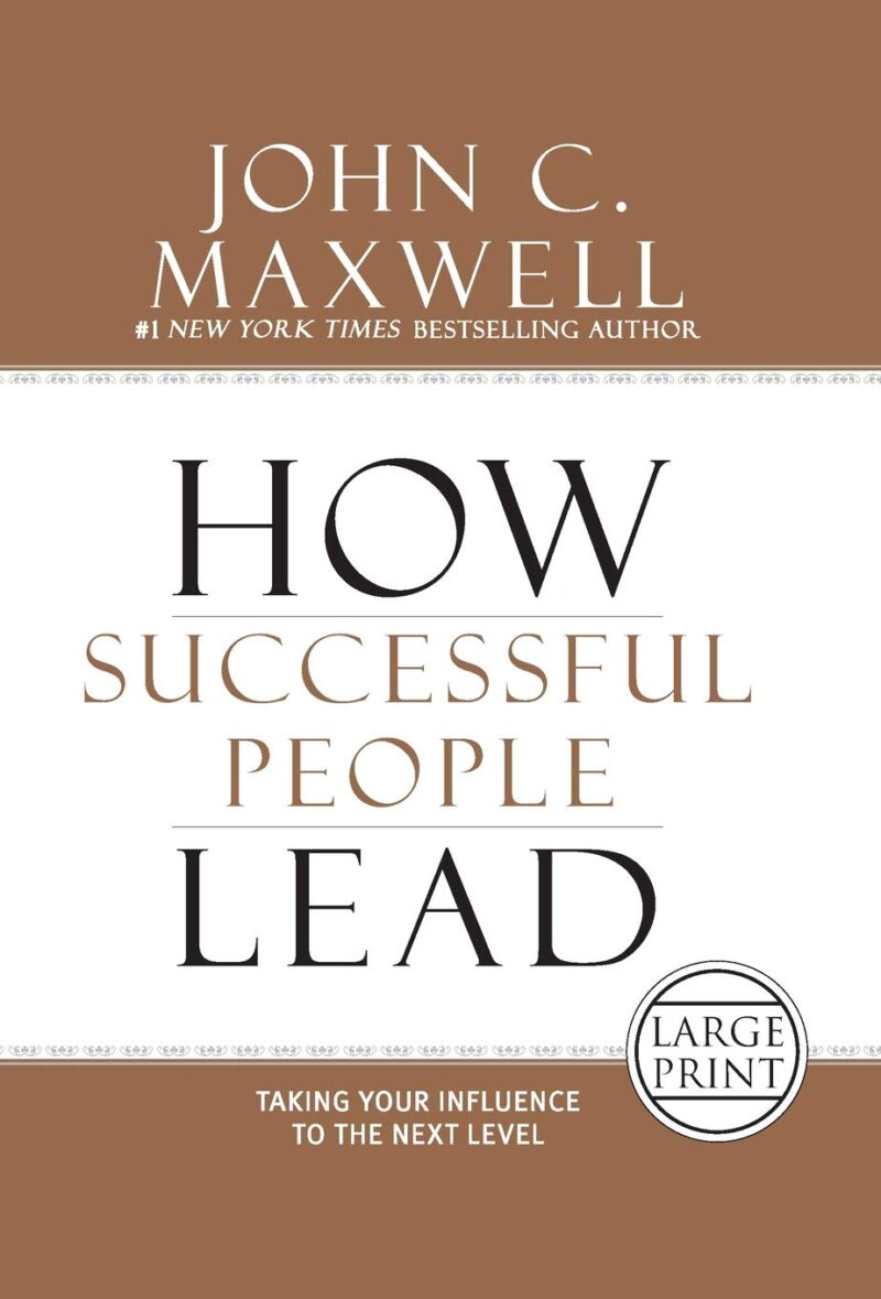 HOW SUCCESSFUL PEOPLE LEAD BY JOHN C. MAXWELL