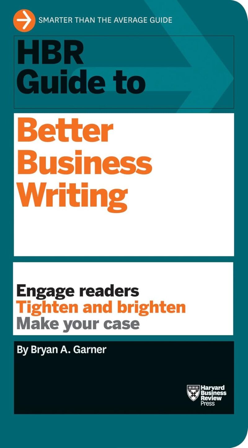 BETTER BUSINESS WRITING BY BRYAN A. GARNER