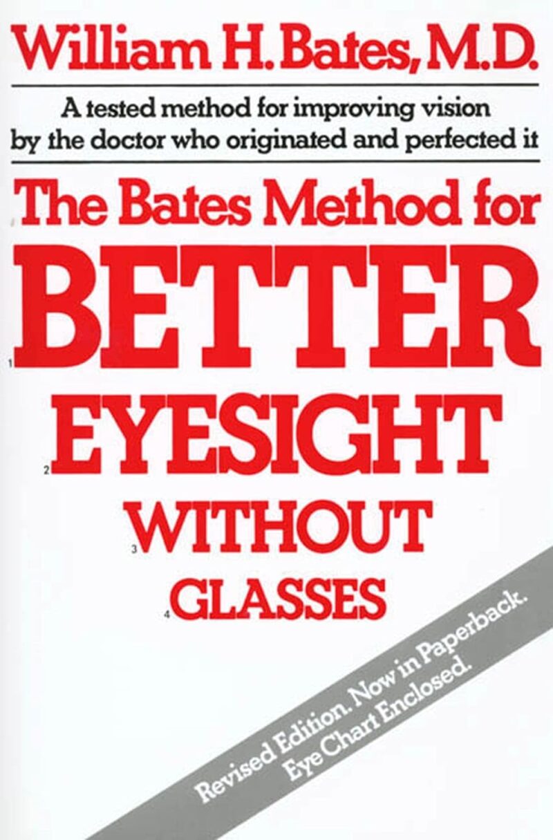 BETTER EYESIGHT WITHOUT GLASSES BY W H BATES