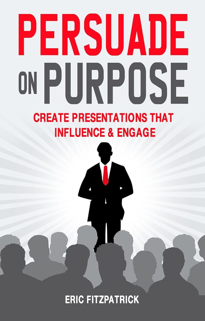 PERSUADE ON PURPOSE BY ERIC FITZPATRICK