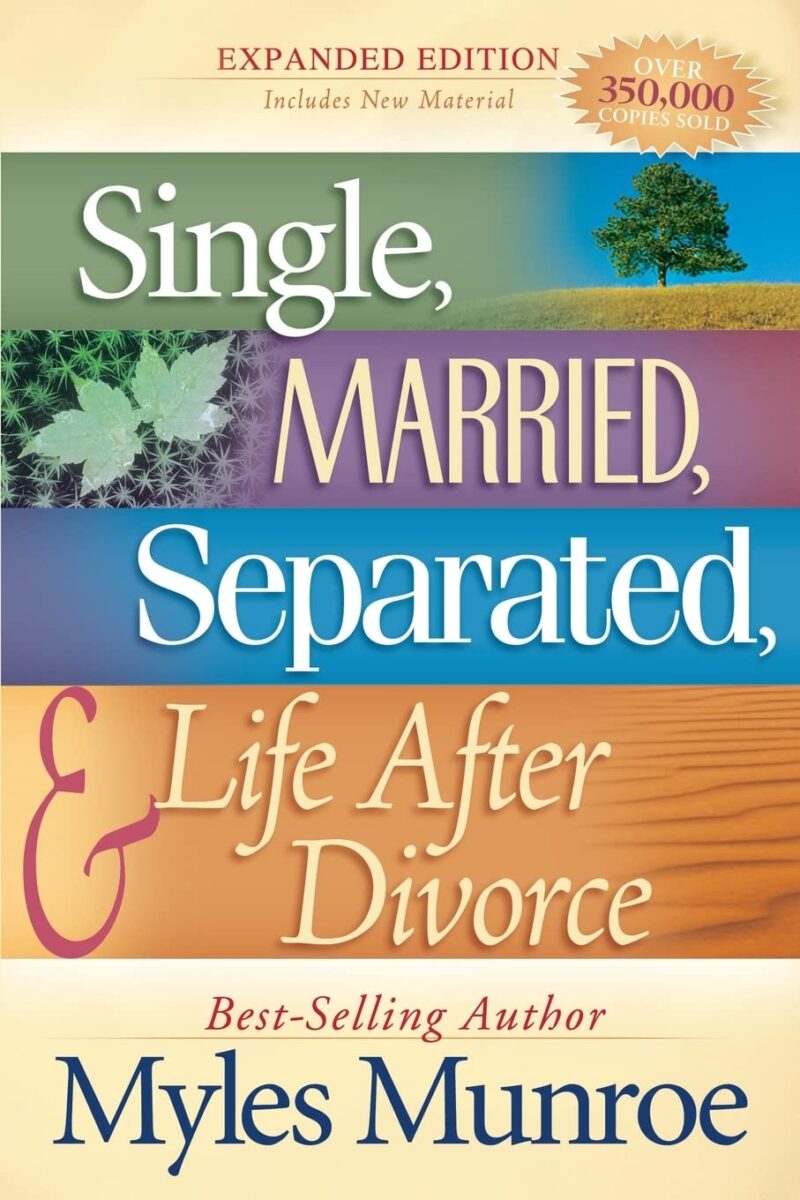 SINGLE, MARRIED, SEPARATED, & LIFE AFTER DIVORCE BY MYLES MUNROE