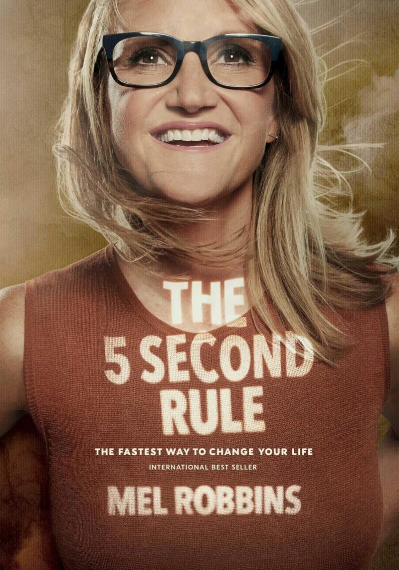 THE 5 SECOND RULE BY MEL ROBBINS