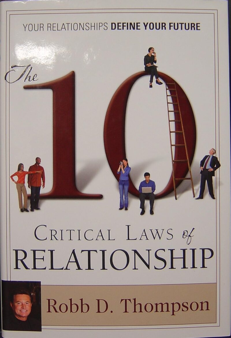 THE 10 CRITICAL LAWS OF RELATIONSHIP BY ROBB D. THOMPSON