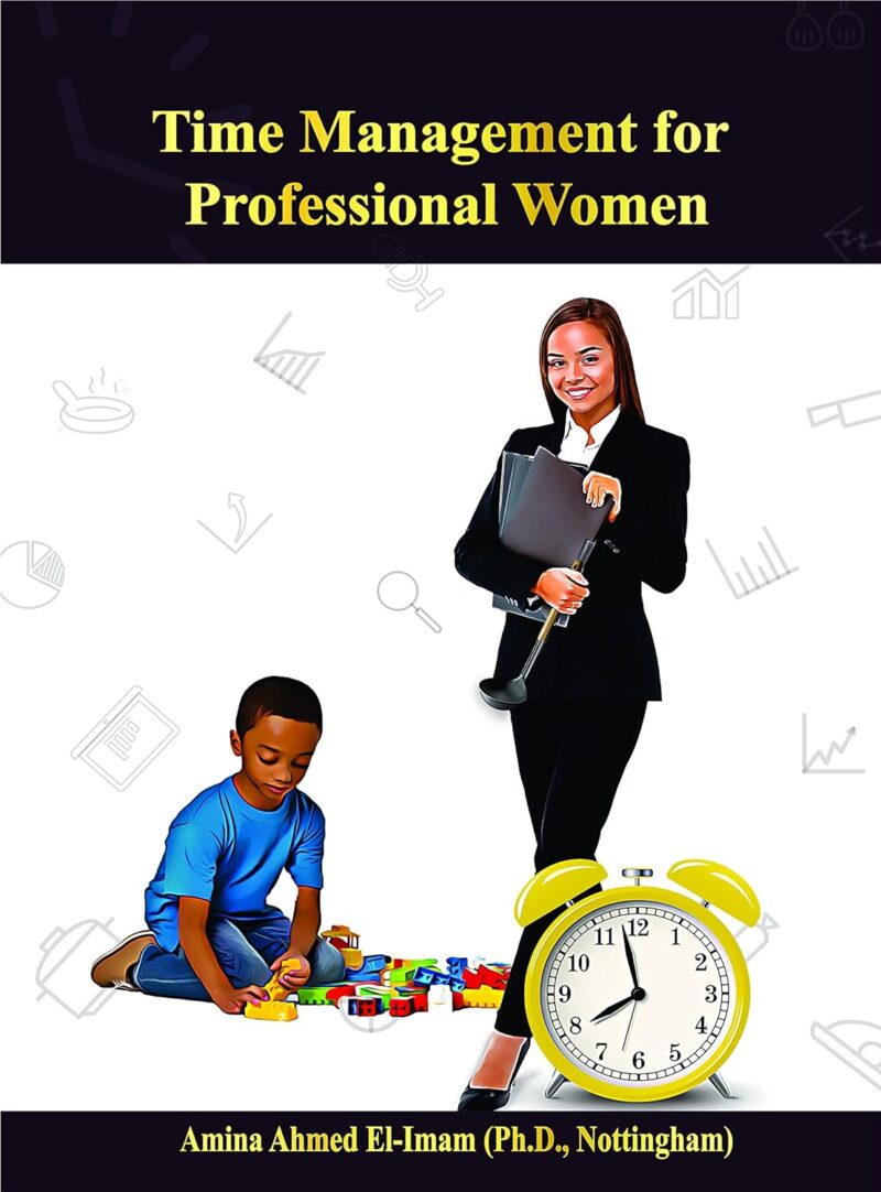 TIME MANAGEMENT FOR PROFESSIONAL WOMEN BY AMINAH AHMED EL-IMAM