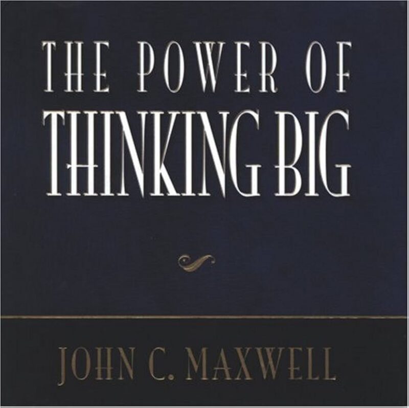 THE POWER OF THINKING BIG BY JOHN C.MAXWELL