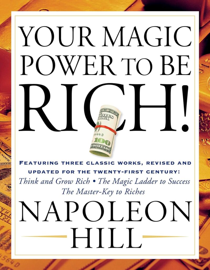 YOUR MAGIC POWER TO BE RICH BY NAPOLEON HILL