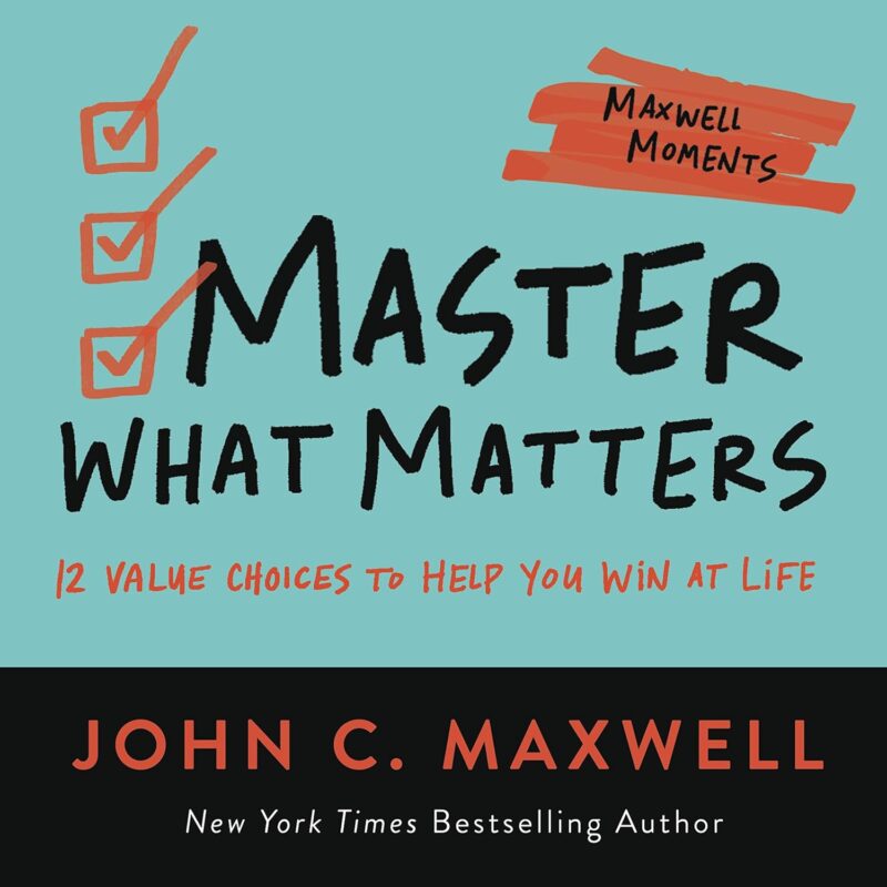 MASTER WHAT MATTERS BY JOHN C. MAXWELL