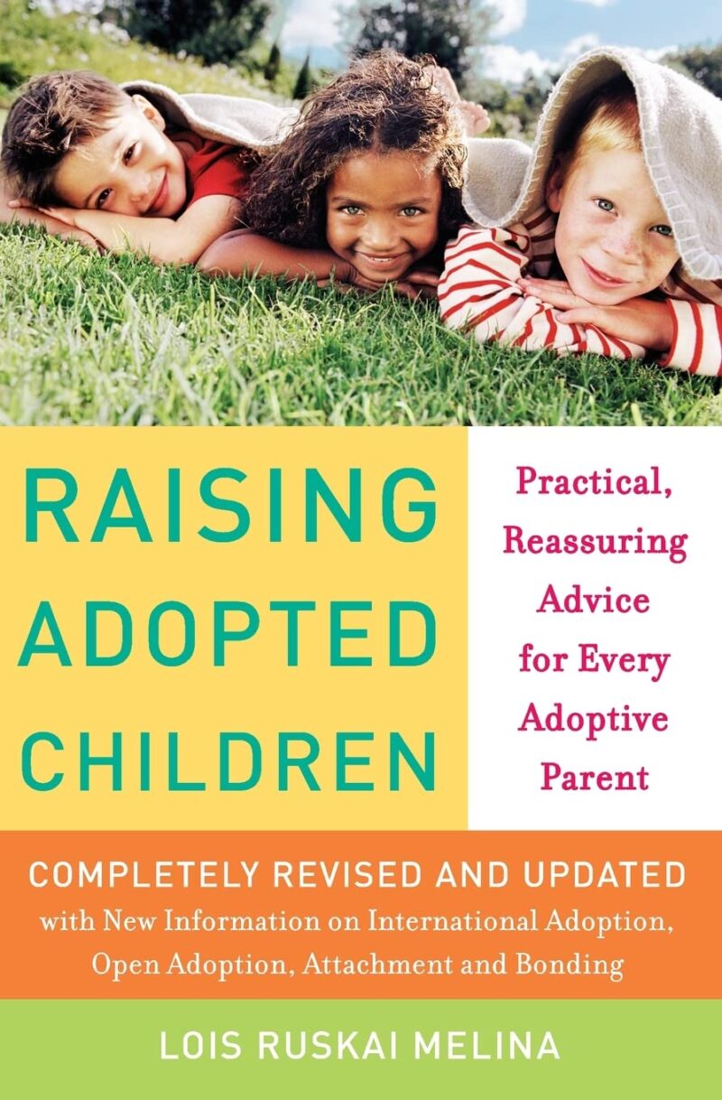 RAISING ADOPTED CHILDREN BY LOIS RUSKAI MELINA